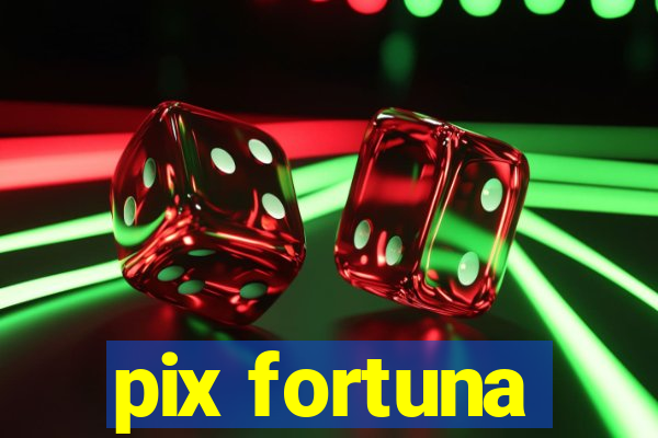 pix fortuna